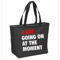 A Lot Going On At The Moment Zip Tote Bag