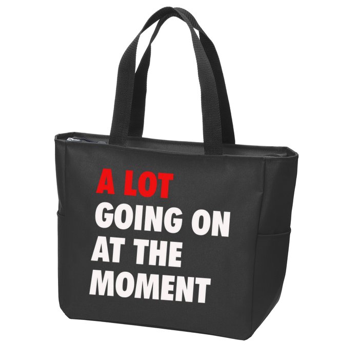 A Lot Going On At The Moment Zip Tote Bag