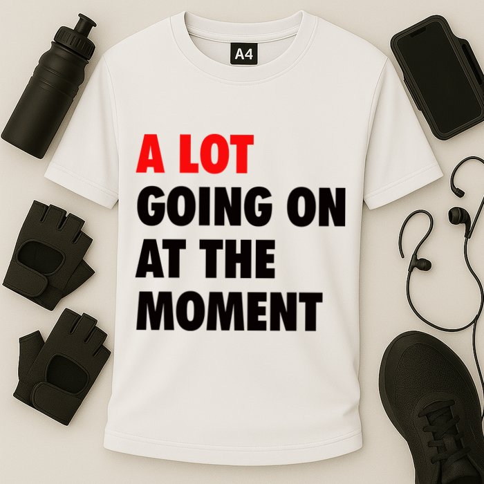 A Lot Going On At The Moment Performance Shirt