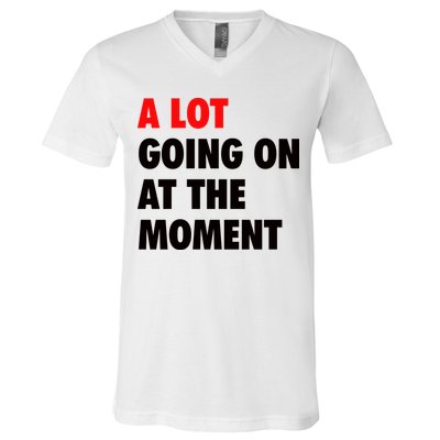 A Lot Going On At The Moment V-Neck T-Shirt