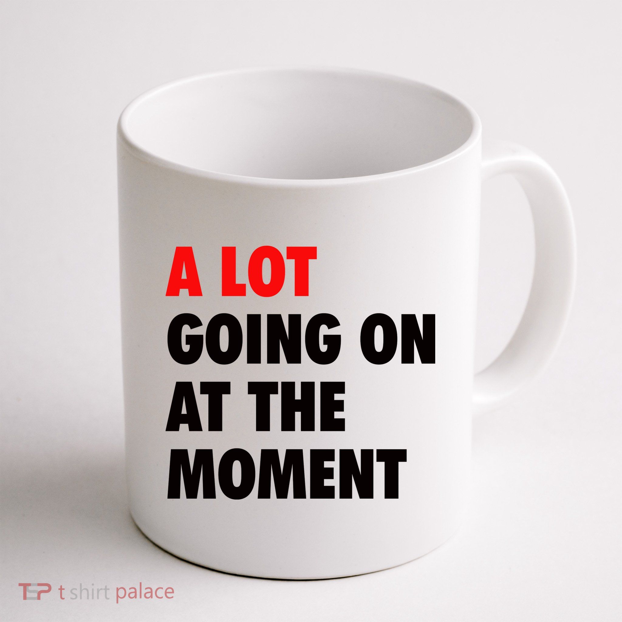 A Lot Going On At The Moment Mug