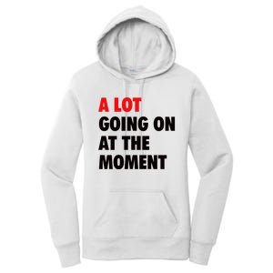 A Lot Going On At The Moment Women's Pullover Hoodie