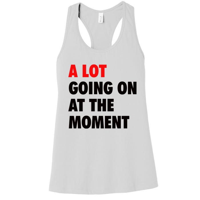 A Lot Going On At The Moment Women's Racerback Tank