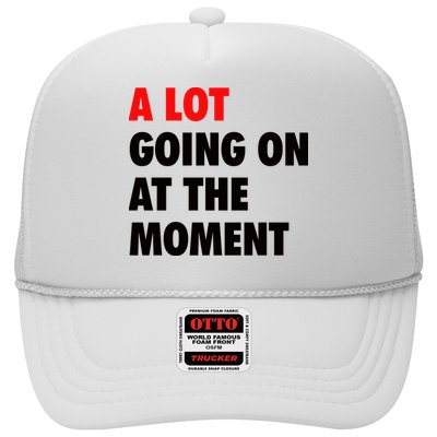 A Lot Going On At The Moment Trucker Hat