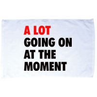 A Lot Going On At The Moment Microfiber Hand Towel