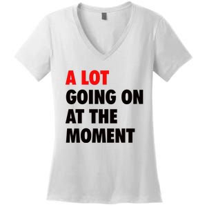 A Lot Going On At The Moment Women's V-Neck T-Shirt