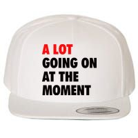 A Lot Going On At The Moment Wool Snapback Cap