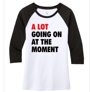 A Lot Going On At The Moment Women's Tri-Blend 3/4-Sleeve Raglan Shirt