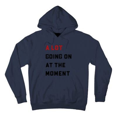 A Lot Going On At The Moment Tall Hoodie