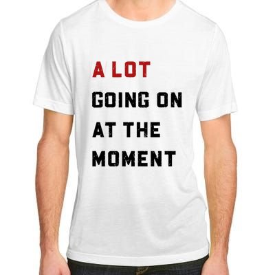 A Lot Going On At The Moment Adult ChromaSoft Performance T-Shirt