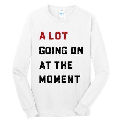 A Lot Going On At The Moment Tall Long Sleeve T-Shirt