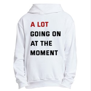 A Lot Going On At The Moment Urban Pullover Hoodie