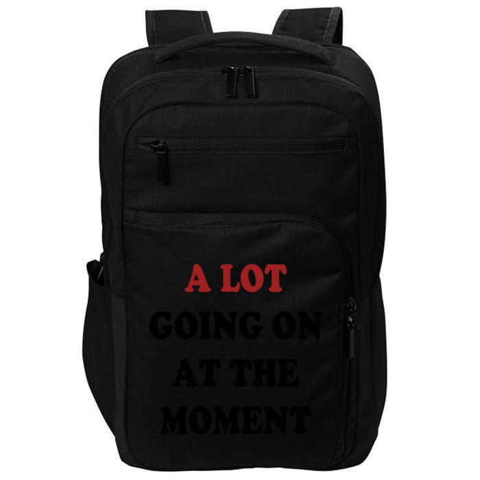 A Lot Going On At The Moment Impact Tech Backpack