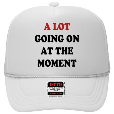 A Lot Going On At The Moment Trucker Hat