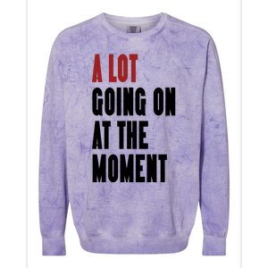 A Lot Going On At The Moment Colorblast Crewneck Sweatshirt