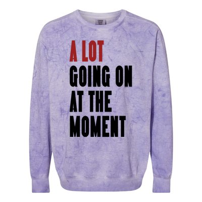 A Lot Going On At The Moment Colorblast Crewneck Sweatshirt