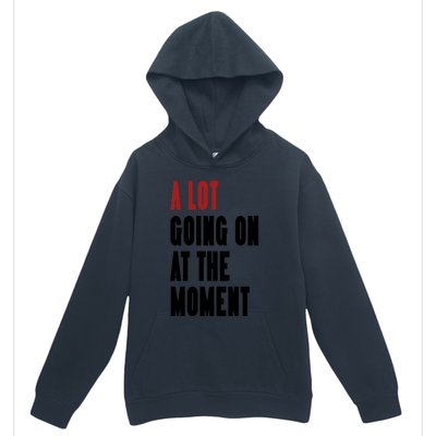 A Lot Going On At The Moment Urban Pullover Hoodie