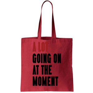 A Lot Going On At The Moment Tote Bag