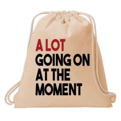 A Lot Going On At The Moment Drawstring Bag