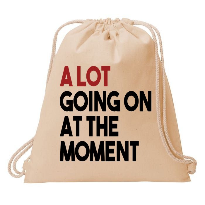 A Lot Going On At The Moment Drawstring Bag