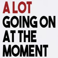A Lot Going On At The Moment T-Shirt