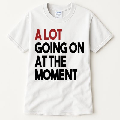 A Lot Going On At The Moment Tall T-Shirt