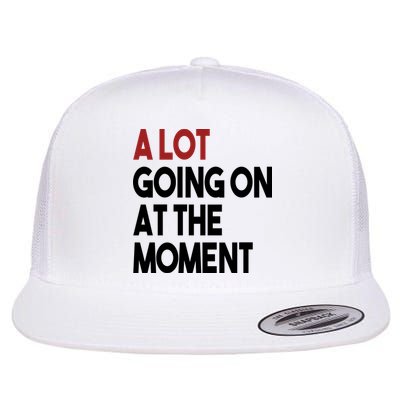 A Lot Going On At The Moment Flatbill Hat