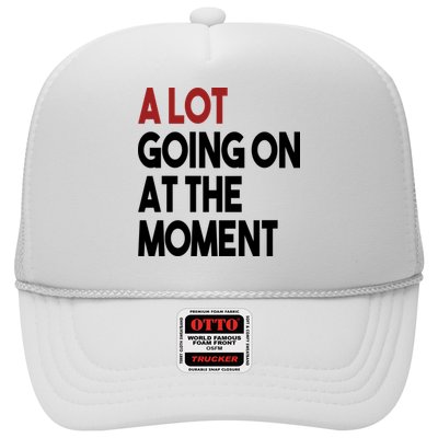 A Lot Going On At The Moment Trucker Hat