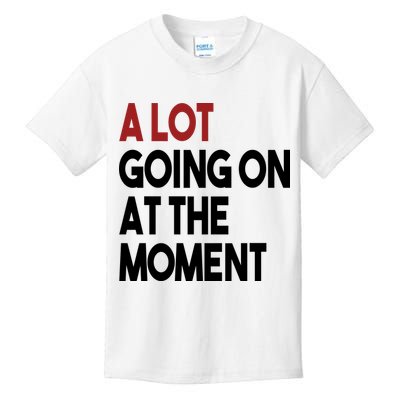 A Lot Going On At The Moment Kids T-Shirt