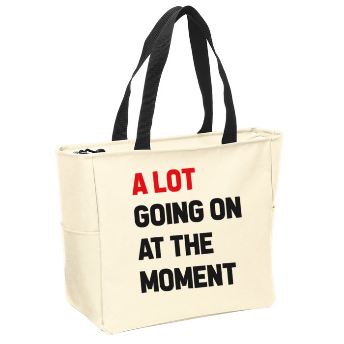 A Lot Going On At The Moment Funny Zip Tote Bag