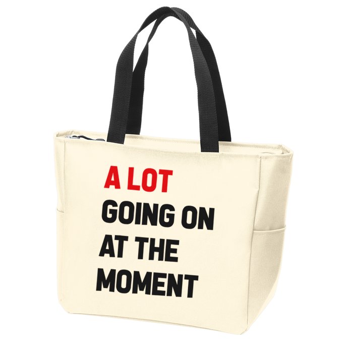 A Lot Going On At The Moment Funny Zip Tote Bag