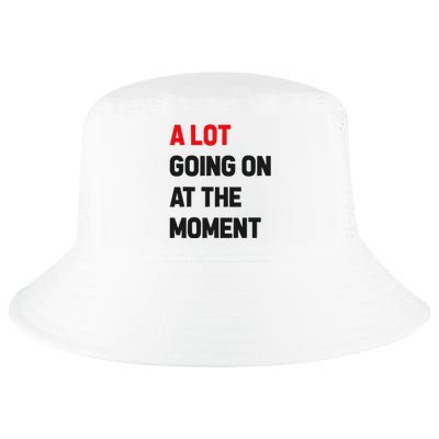 A Lot Going On At The Moment Funny Cool Comfort Performance Bucket Hat