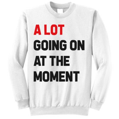 A Lot Going On At The Moment Funny Sweatshirt