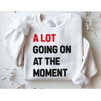 A Lot Going On At The Moment Funny Sweatshirt