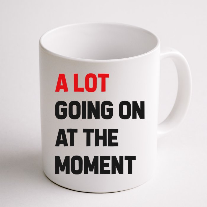 A Lot Going On At The Moment Funny Mug