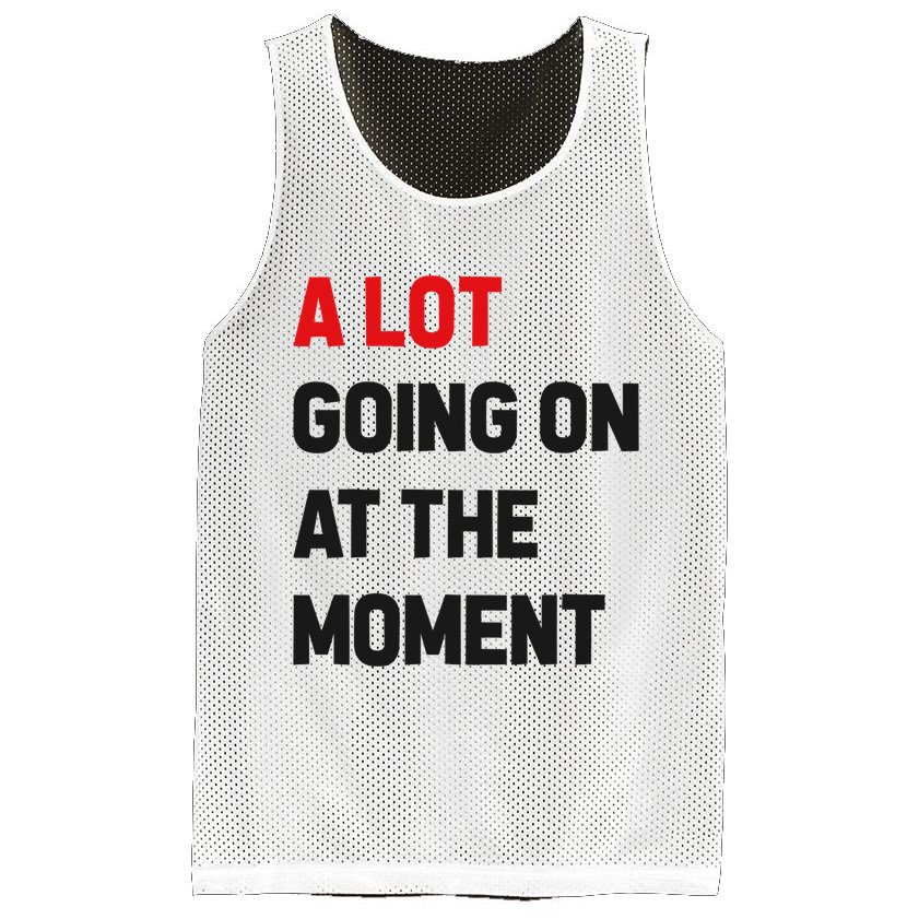 A Lot Going On At The Moment Funny Mesh Reversible Basketball Jersey Tank