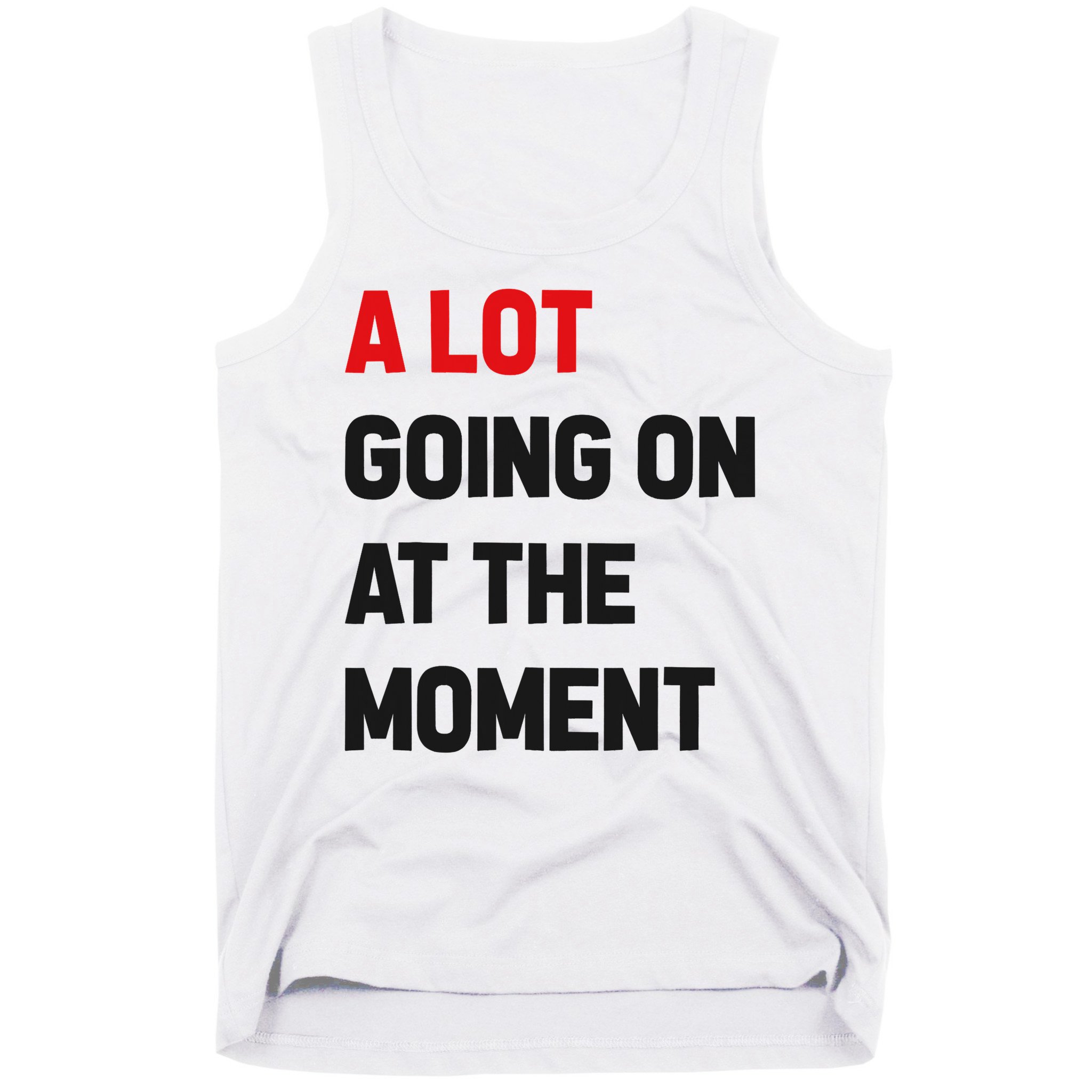 A Lot Going On At The Moment Funny Tank Top