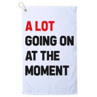 A Lot Going On At The Moment Funny Golf Towel