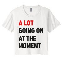 A Lot Going On At The Moment Funny Crop Top