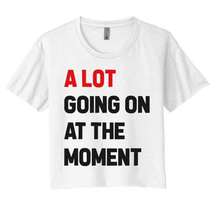 A Lot Going On At The Moment Funny Crop Top