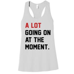 A Lot Going At The Moment Women's Racerback Tank