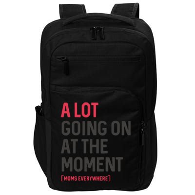 A Lot Going On At The Moment Impact Tech Backpack