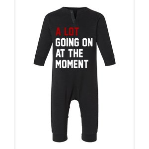 A Lot Going On At The Moment Funny Era Infant Fleece One Piece