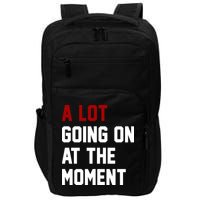 A Lot Going On At The Moment Funny Era Impact Tech Backpack