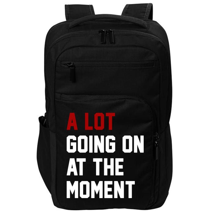 A Lot Going On At The Moment Funny Era Impact Tech Backpack