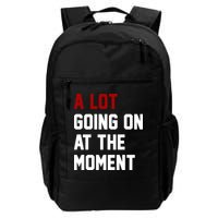 A Lot Going On At The Moment Funny Era Backpack
