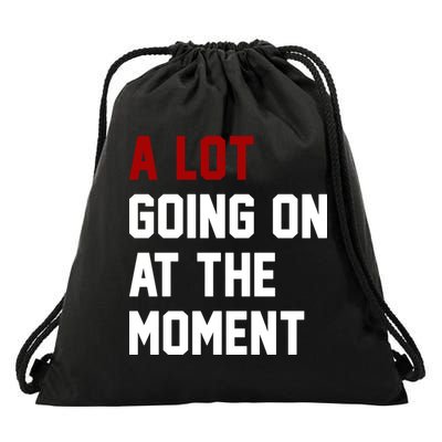 A Lot Going On At The Moment Funny Era Drawstring Bag