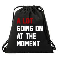 A Lot Going On At The Moment Funny Era Drawstring Bag