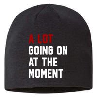 A Lot Going On At The Moment Funny Era Sustainable Beanie