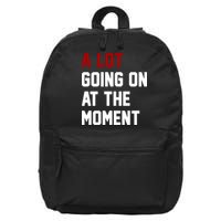 A Lot Going On At The Moment Funny Era 16 in Basic Backpack